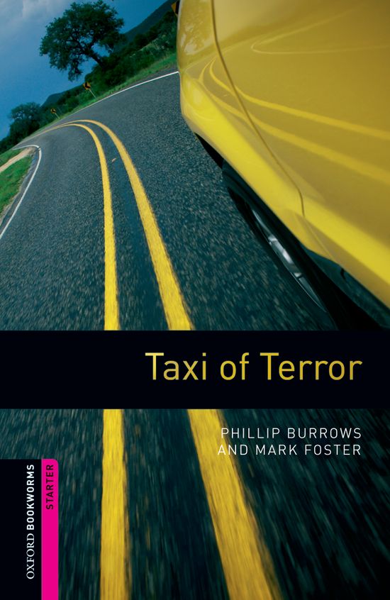Oxford Bookworms Starter. Taxi of Terror. Mark Foster (Oxford University Press España, S.A.) 9780194234184 Imagen principal del producto
