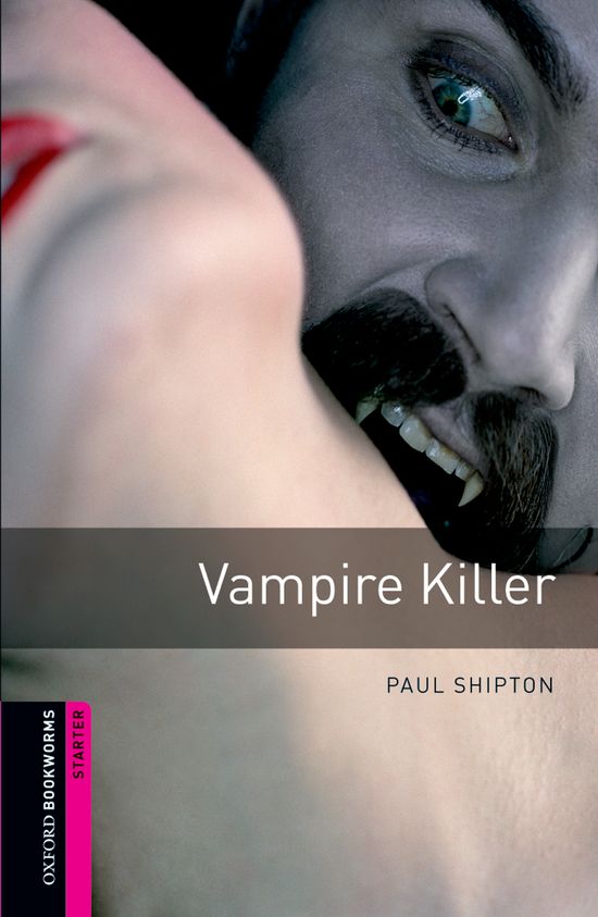Oxford Bookworms Starter. Vampire Killer. Paul Shipton (Oxford University Press España, S.A.) 9780194234191 Imagen principal del producto