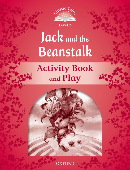 Classic Tales 2. Jack and the Beanstalk. Activity Book and Play. Sue Arengo (Oxford University Press España, S.A.) 9780194238991