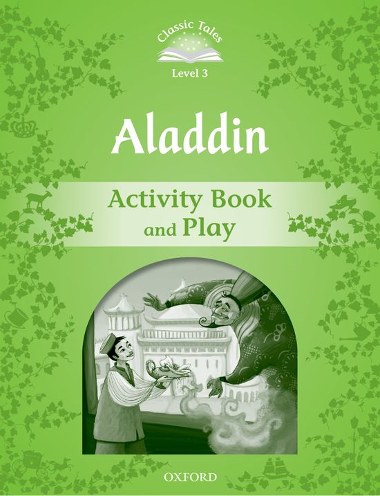 Classic Tales 3. Aladdin. Activity Book and Play. Sue Arengo (Oxford University Press España, S.A.) 9780194239233 Imagen principal del producto