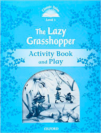 Classic Tales 1. The Lazy Grasshopper. Activity Book and Play. Rachel Bladon (Oxford University Press España, S.A.) 9780194239875 Imagen principal del producto
