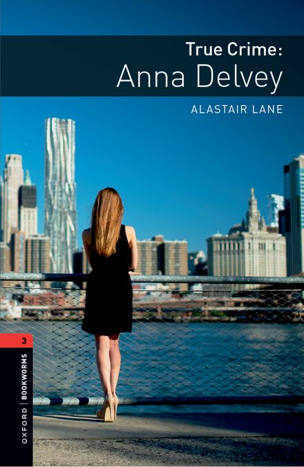 Oxford Bookworms 3. True Crime: Anna Delvey MP3 Pack. Aa. Vv. (Oxford University Press España, S.A.) 9780194267410 Imagen principal del producto