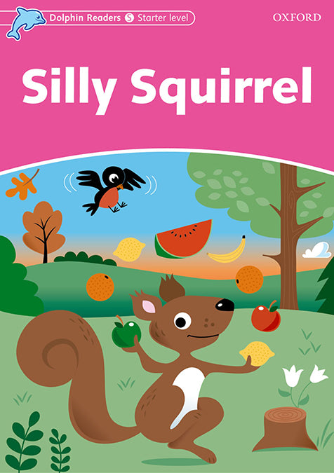 Dolphin Readers Starter. Silly Squirrel. International Edition. Craig Wright (Oxford University Press España, S.A.) 9780194400763