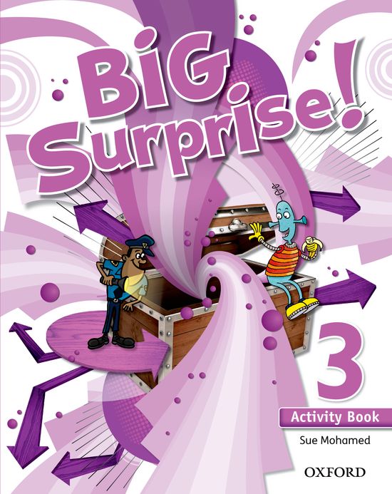 Big Surprise! 3. Activity Book + Study Skills Booklet. Sue Mohamed (Oxford University Press España, S.A.) 9780194516228