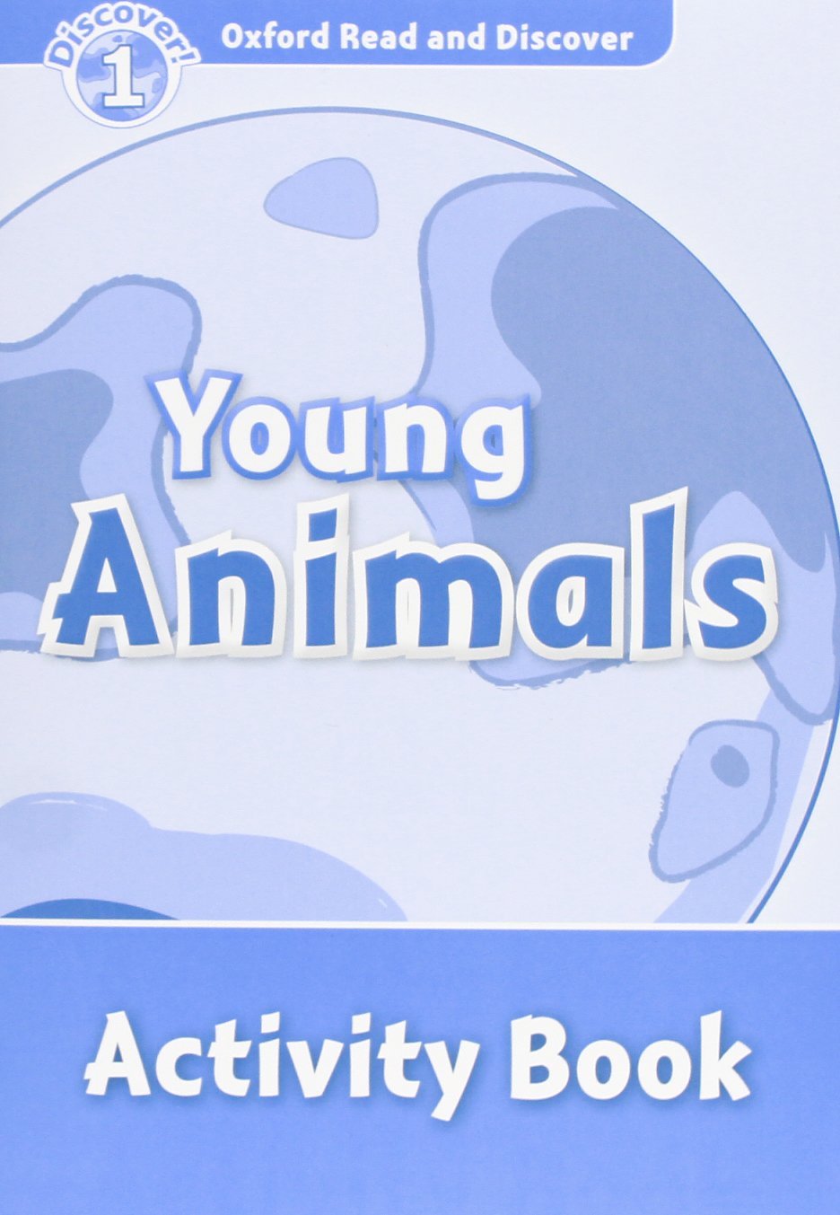 Oxford Read and Discover 1. Young Animals Activity Book. Rachel Bladon (Oxford University Press España, S.A.) 9780194646543 Imagen principal del producto