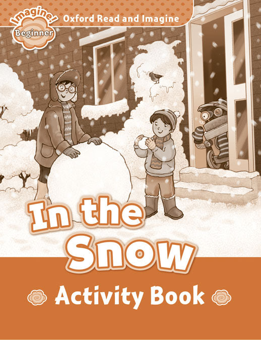 Oxford Read and Imagine Beginner. in The Snow Activity Book. Paul Shipton (Oxford University Press España, S.A.) 9780194722179 Imagen principal del producto