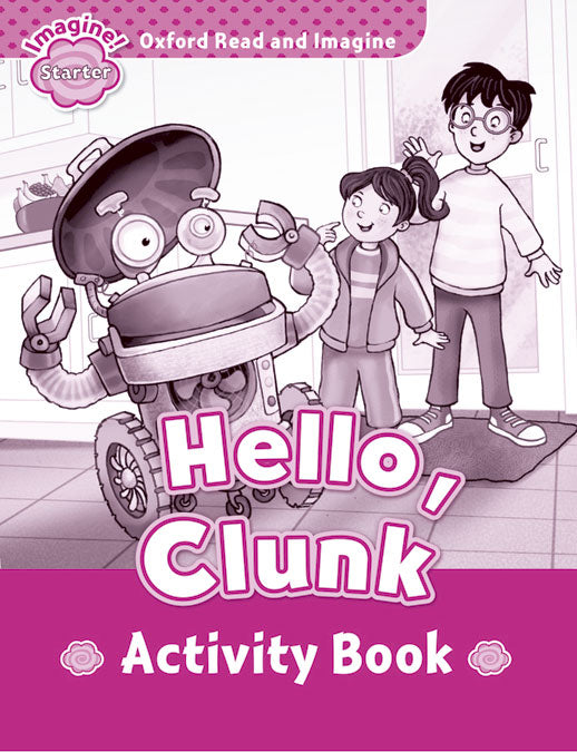 Oxford Read and Imagine Starter. Hello, Clunk Activity Book. Paul Shipton (Oxford University Press España, S.A.) 9780194722308 Imagen principal del producto