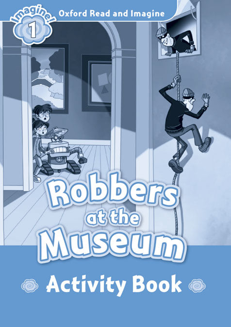 Oxford Read and Imagine 1. Robbers at the Museum Activity Book. Paul Shipton (Oxford University Press España, S.A.) 9780194722469 Imagen principal del producto
