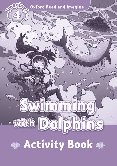 Oxford Read and Imagine 4. Swimming with Dolphins Activity Book. Paul Shipton (Oxford University Press España, S.A.) 9780194723374 Imagen principal del producto