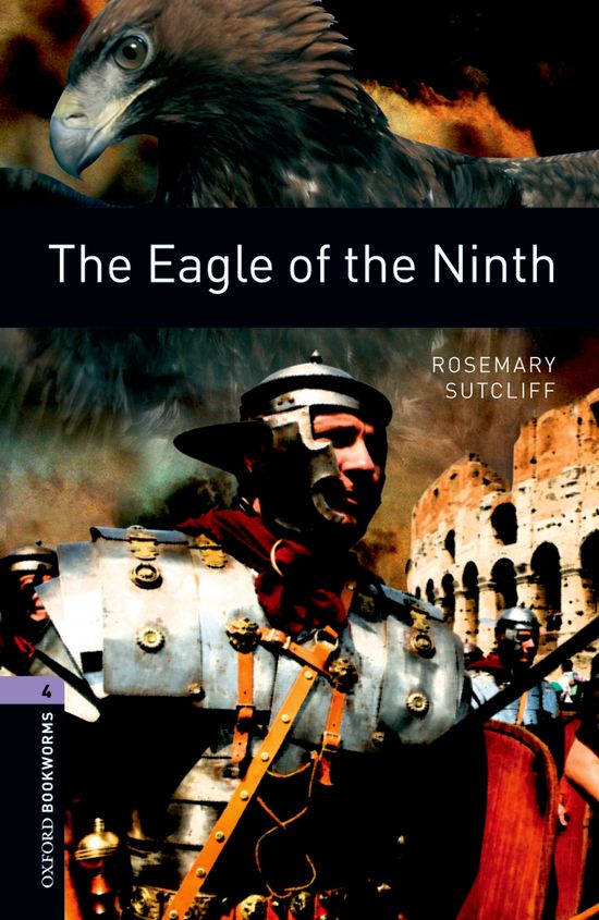 Oxford Bookworms 4. The Eagle of the Ninth. Rosemary Sutcliff (Oxford University Press España, S.A.) 9780194791724 Imagen principal del producto