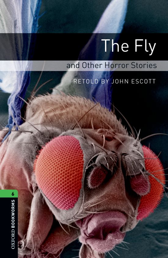 Oxford Bookworms 6. The Fly and Other Horror Stories. John Escott (Oxford University Press España, S.A.) 9780194792615 Imagen principal del producto