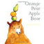 Orange Pear Apple Bear (Macmillan) - 9780330512671