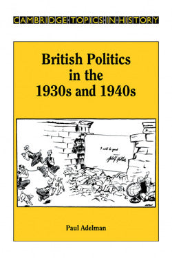 British Politics in 1930S&1940S Pb (Cambridge) - 9780521317290