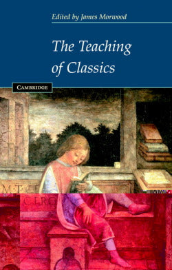 Teaching of Classics Pb (Cambridge) - 9780521527637