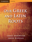 Our Greek and Latín Roots 2ED Pb (Cambridge) - 9780521699990