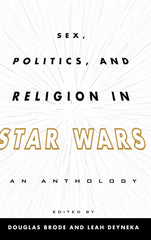 📖 SEX, POLITICS, AND RELIGION IN STAR WARS - 9780810885141