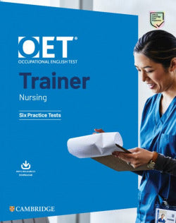 Oet Trainers Nursing Six Practice Tests with Answers with Resource Download (Cambridge) - 9781009162869