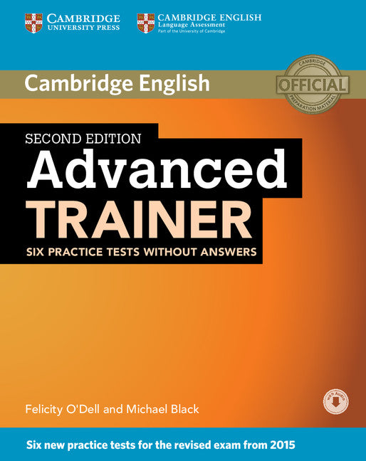 Advanced Trainer Six Practice Tests without Answers with Audio 2nd Edition. Black, Michael, O'dell, Felicity (Cambridge University Press) 9781107470262