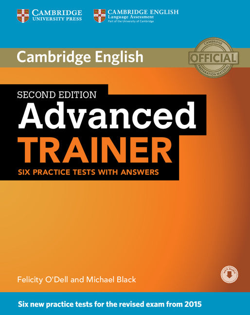 Advanced Trainer Six Practice Tests with Answers with Audio 2nd Edition. Black, Michael, O'dell, Felicity (Cambridge University Press) 9781107470279