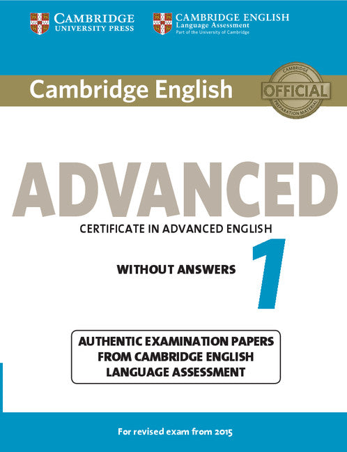 Cambridge English Advanced 1 for Revised Exam from 2015 Student's Book without Answers. Cambridge English Language Assessment (Cambridge University Press) 9781107689589