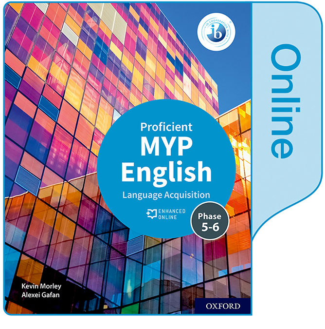NEW MYP English Language Acquisition Proficient (Phases 5&6) Enhanced Online Student Book. Kevin Morley (Oxford University Press España, S.A.) 9781382010870 Imagen principal del producto