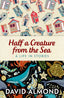 Rollercoasters: Half a Creature from the Sea: David Almond. Varios Autores (Oxford University Press España, S.A.) 9781382034067