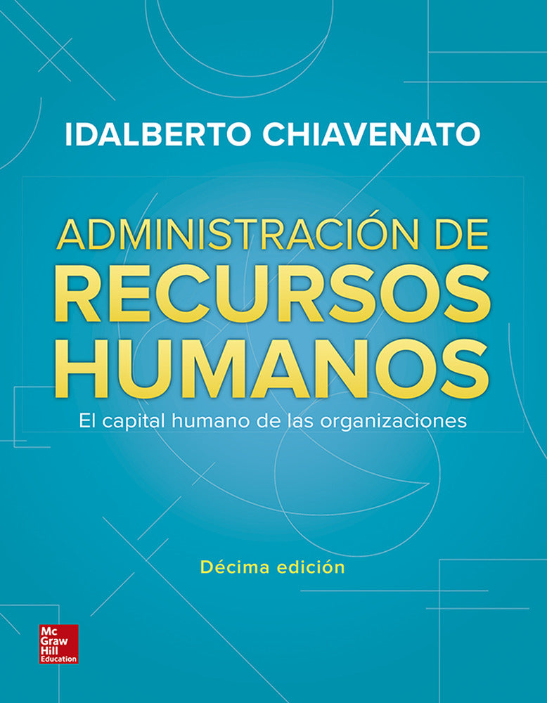 Administración de recursos humanos. Chiavenato, Idalberto (McGraw-Hill Interamericana de España S.L.) 9781456263164