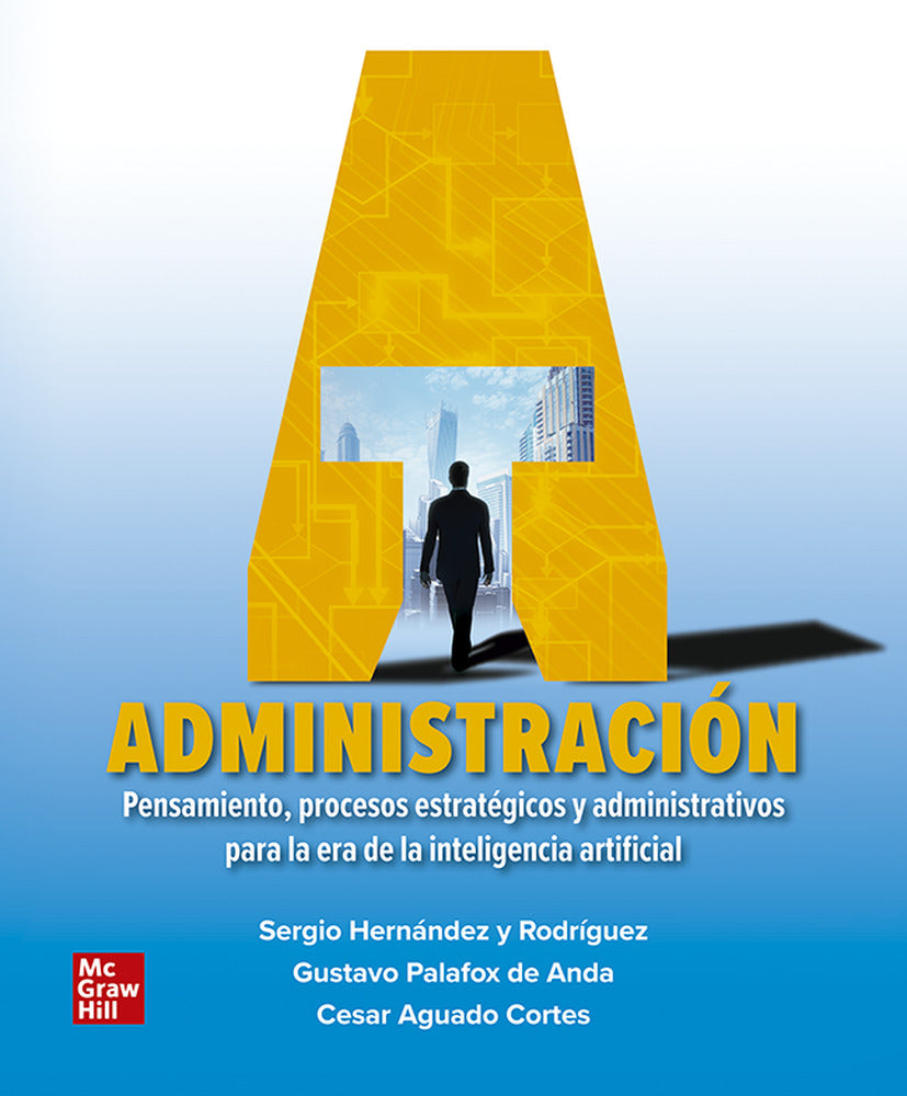 ADMINISTRACION PENSAMIENTO PROCESOS ESTRATEGICOS + CNCT 12 M. Aguado Cortes, Cesar, Hernandez Y Rodriguez, Sergio, Palafox De Anda, Gustavo (McGraw-Hill Interamericana de España S.L.) 9781456277147