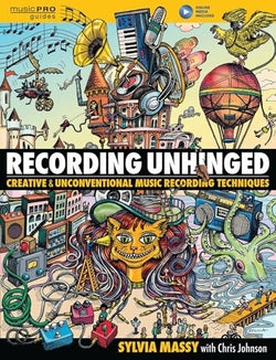 Recording Unhinged: Creative And Unconvention