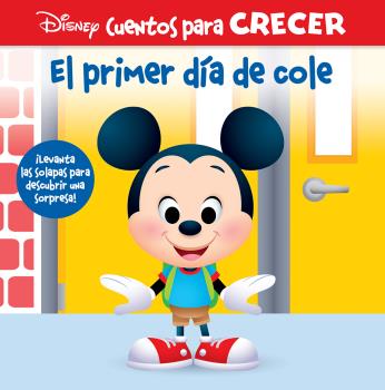 EL PRIMER DIA DE COLE. DISNEY CUENTOS PARA CRECER: ¡LEVANTA LAS SOLAPAS PARA DESCUBRIR UNA SORPRESA! Imagen principal del producto