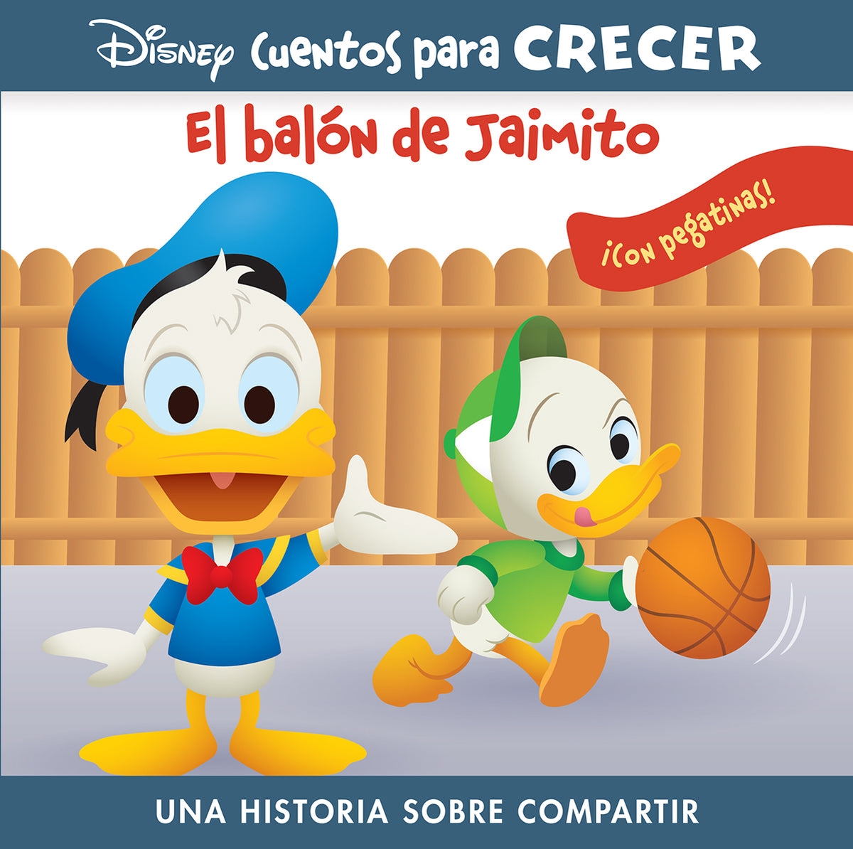 EL BALÓN DE JAIMITO. DISNEY CUENTOS PARA CRECER: UNA HISTORIA SOBRE COMPARTIR CON PEGATINAS