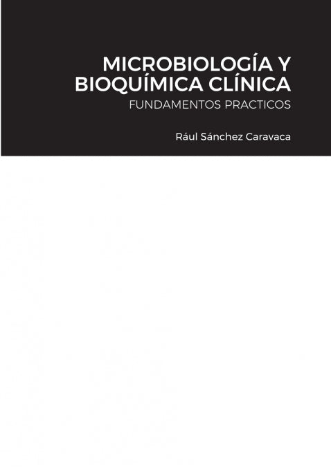 MICROBIOLOGIA Y BIOQUIMICA CLINICA JOSEFINA PéREZ MOÑINO/RAúL SáNCHEZ CARAV LULU.COM 2021 - 9781716033551 Imagen principal del producto