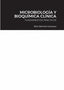 MICROBIOLOGIA Y BIOQUIMICA CLINICA JOSEFINA PéREZ MOÑINO/RAúL SáNCHEZ CARAV LULU.COM 2021 - 9781716033551