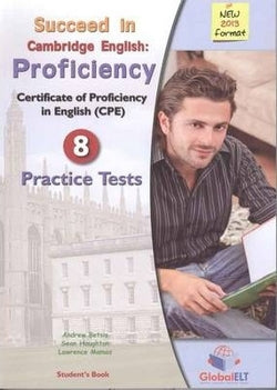 Succeed in Cambridge English: Proficiency 8 Practice Tests (Global Elt.(andrew Betsis Elt)) - 9781781640104