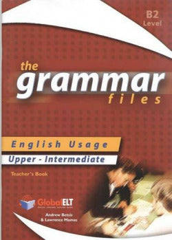 Grammar Files Upper-intermediate B2 Teacher Book (Global Elt.(andrew Betsis Elt)) - 9781904663546