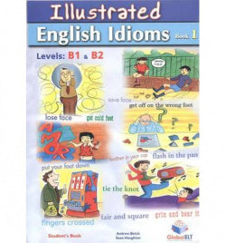 Illustrated English Idioms B1-B2 (Global Elt.(andrew Betsis Elt)) - 9781904663997