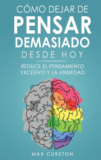 COMO DEJAR DE PENSAR DEMASIADO DESDE HOY - 9781960395092 Imagen principal del producto
