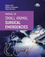 MANUAL OF SMALL ANIMAL SURGICAL EMERGENCIES - 9781962679459