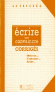 Ecrire Pour Convaincre Corriges (Hachette Francés) - 9782011550828