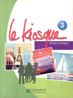 Le Kiosque 3 Livre de L'eleve (Hachette Litterature) - 9782011556271