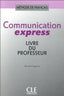 Communication Express (livre Du Professeur) (Cle International) - 9782090339499