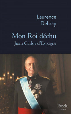 Mon Roi Déchu - Juan Carlos D Espagne | STOCK
