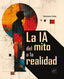 LA IA DEL MITO A LA REALIDAD - 9782409049958