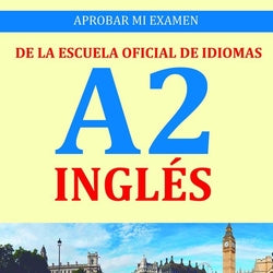 Inglès.aprobar Mi Examen Escuela Oficial Idiomas A2.BÁSICO (Safel (ibersaf Editores)) - 9782955142530