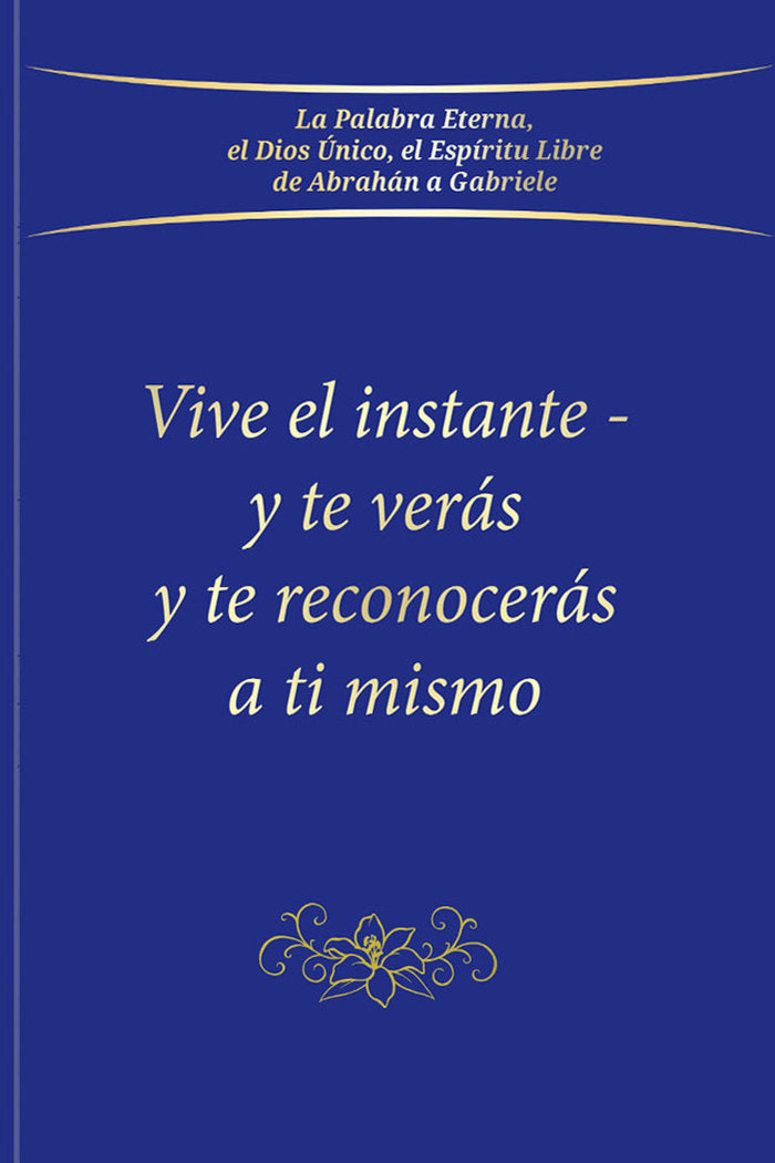 VIVE EL INSTANTE Y TE VERÁS Y TE RECONOCERÁS A TI MISMO I Gabriele I Editorial Gabriele La Palabra I 9783964460660 Imagen principal del producto