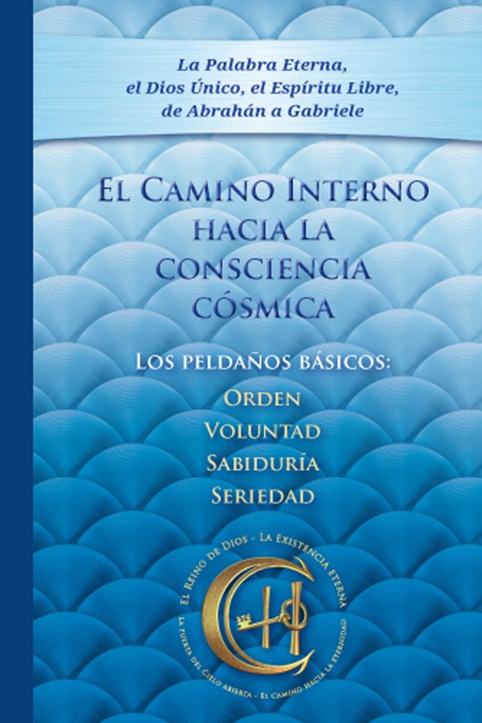 EL CAMINO INTERNO HACIA LA CONSCIENCIA CÓSMICA I Gabriele I Editorial Gabriele La Palabra I 9783964464279