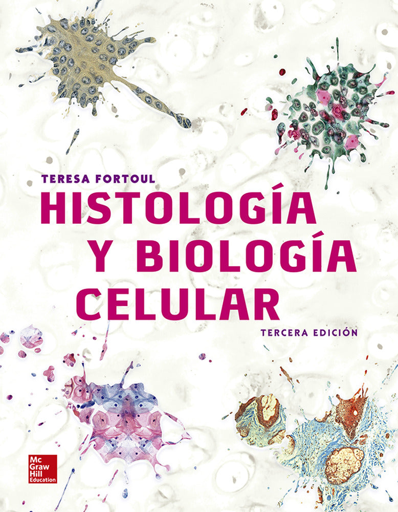 Histología y biología celular. Fortoul Van Der Goes, Teresa (McGraw-Hill Interamericana de España S.L.) 9786071514080