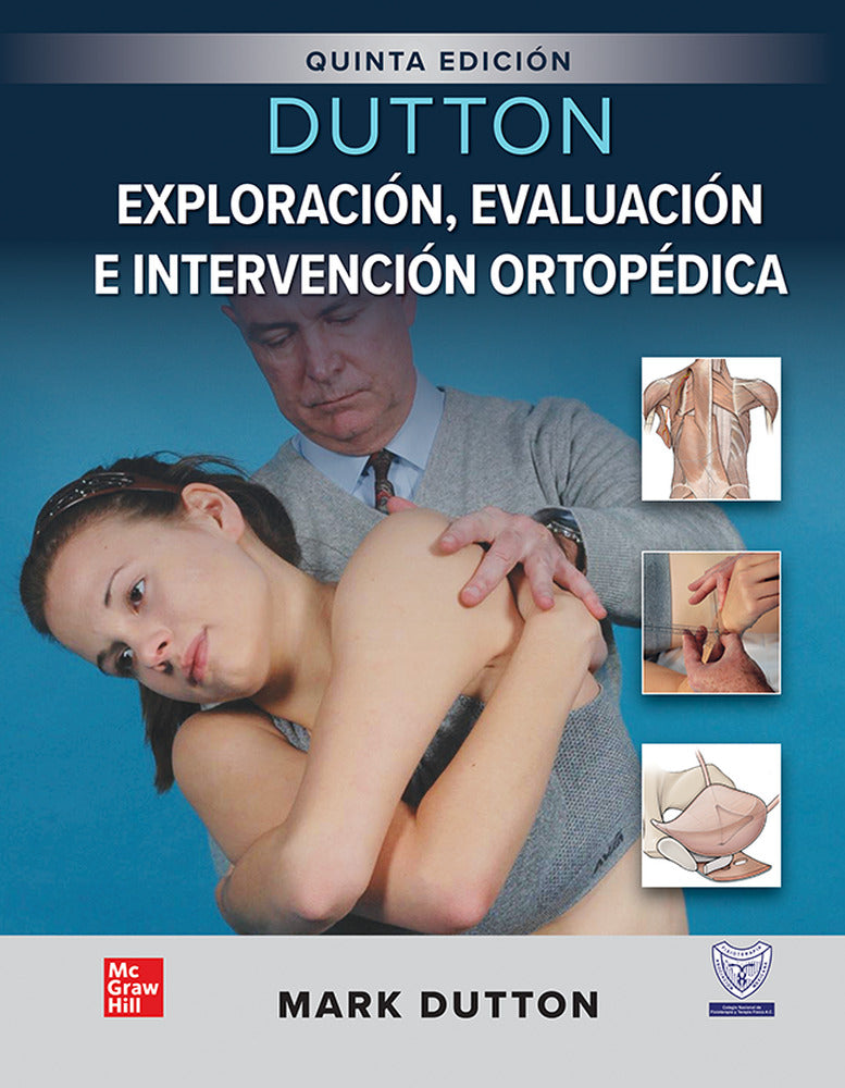 Dutton, Exploración, evaluación e intervención ortopédica. Dutton, Mark (McGraw-Hill Interamericana de España S.L.) 9786071515759