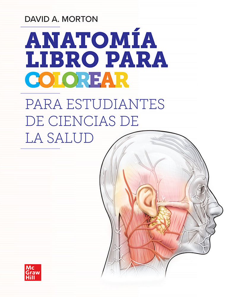 Anatomía, libro para colorear para estudiantes de Ciencias de la Salud. Morton, David (McGraw-Hill Interamericana de España S.L.) 9786071520777