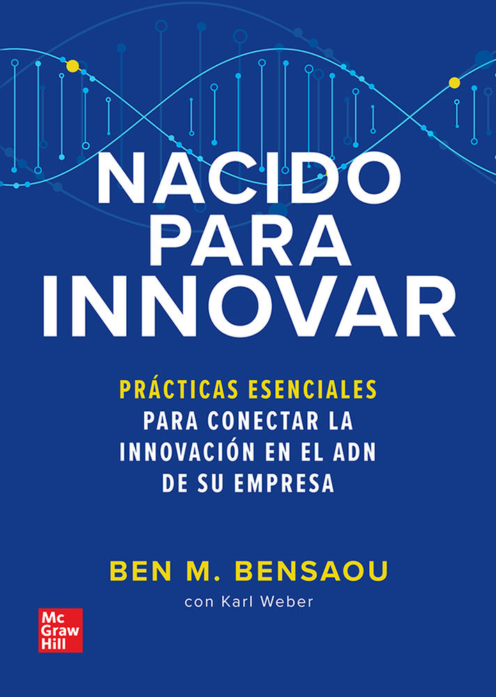 NACIDO PARA INNOVAR. Bensaou, Ben M., Weber, Karl (McGraw-Hill Interamericana de España S.L.) 9786071521576